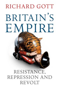 Richard Gott - Britain's Empire, Resistance, Repression and Revolt